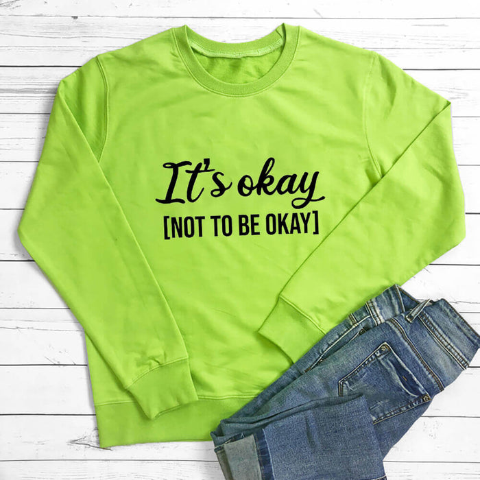 'It's Okay Not To Be Okay' Sweatshirt